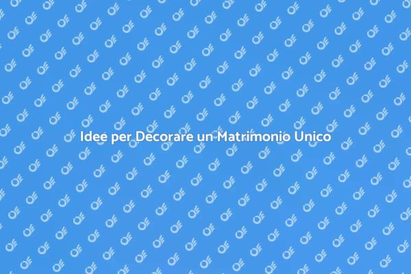 Decorazioni Matrimonio: Idee e Suggerimenti