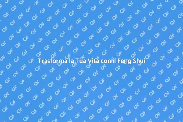 Feng Shui: Armonia e Qualità della Vita