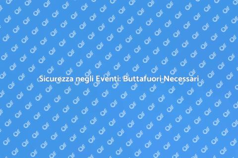 Ingaggiare un Buttafuori: Sicurezza