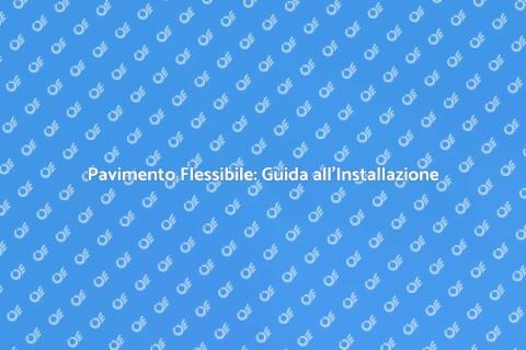 Installare un Pavimento Flessibile