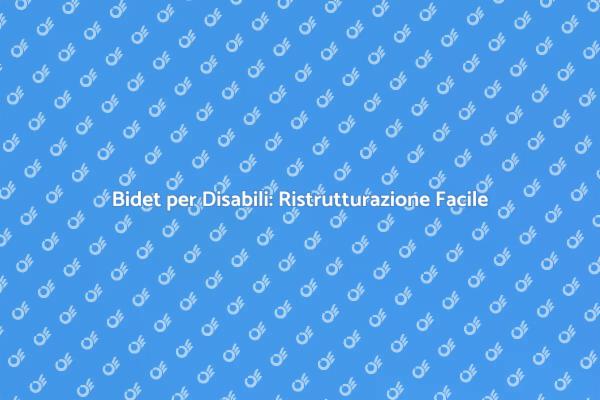 Ristrutturazione Bagno: Bidet per Disabili