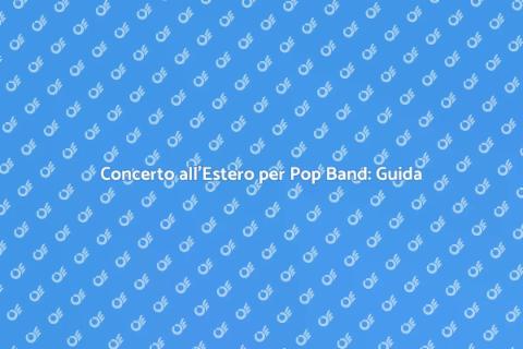 Organizzare Concerto Estero Pop Band