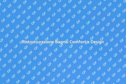 Rifare un Bagno: Comfort e Stile