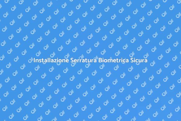 Proteggi la tua Casa con Serratura Biometrica