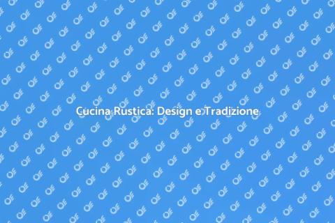 Cucina Rustica: Calore e Accoglienza