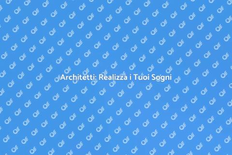 Architetti: Trasforma i Tuoi Sogni