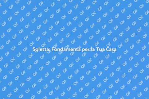 Costruire una Soletta: Guida Completa