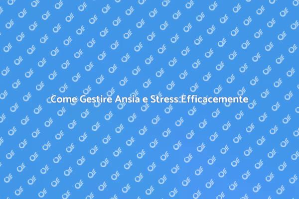 Gestire Ansia e Stress con Esperti