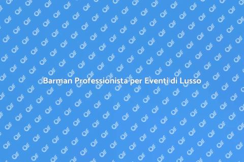 Servizio Barman per Eventi di Lusso
