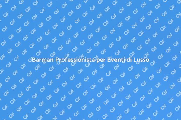 L'Arte del Barman per Eventi Esclusivi