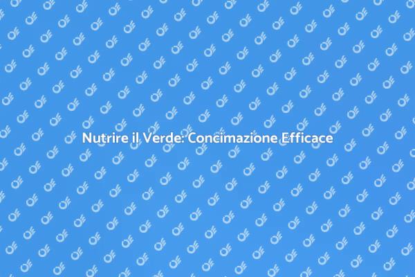 Guida alla Concimazione del Verde