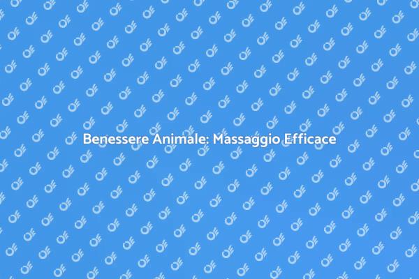 Il Massaggio: Un Vantaggio per gli Animali