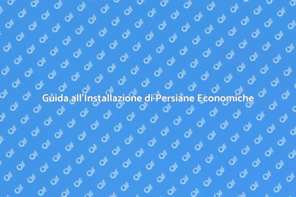 Persiane Economiche: Come Installarle