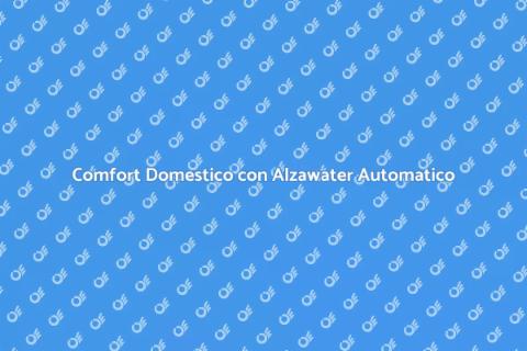 Alzawater Meccanico Automatico Innovativo
