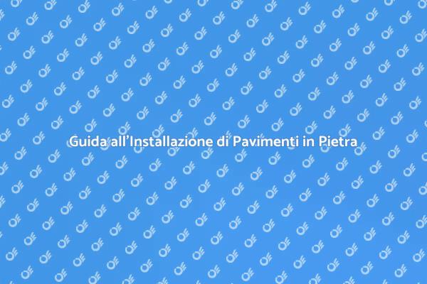 Scegli il Giusto Pavimento in Pietra