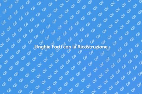 Ricostruzione Unghie: Mani Perfette
