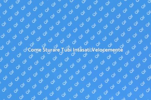 Sturare Tubi Intasati: Soluzioni Efficaci
