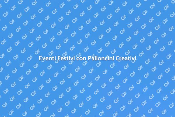 Palloncini: Atmosfere Festive Uniche