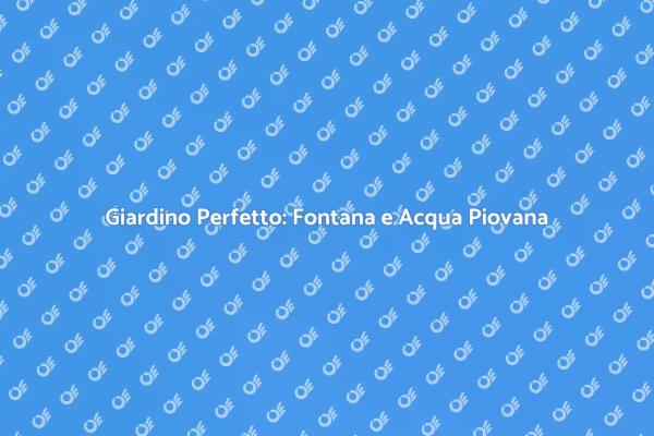 Rendi Unico il Tuo Giardino con una Fontana