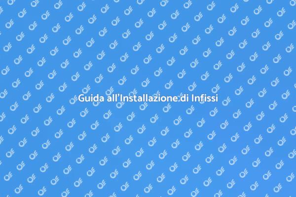 Installazione Infissi: Ecco Come Fare