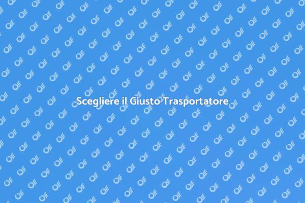 Trasportatori: Come Scegliere il Migliore