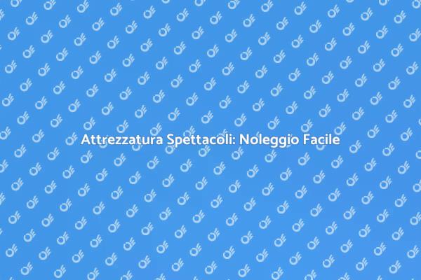 Noleggiare Attrezzatura per Eventi Unici
