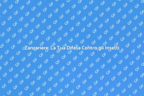 Zanzariere: Proteggi la Tua Casa D'estate