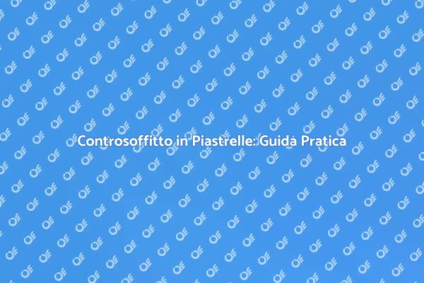 Costruzione di Controsoffitti Moderni
