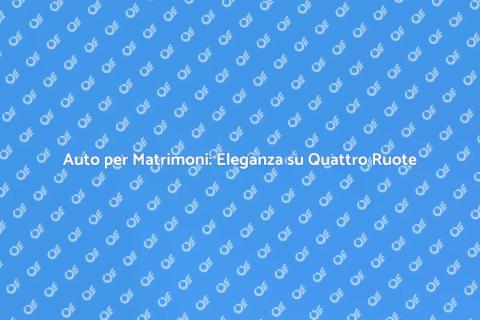 Noleggio Auto Matrimonio con Autista