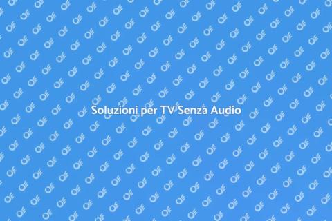 Riparazione TV Senza Audio: Guida Pratica