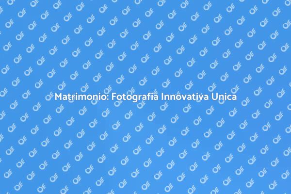 Fotografia Innovativa per il Tuo Matrimonio