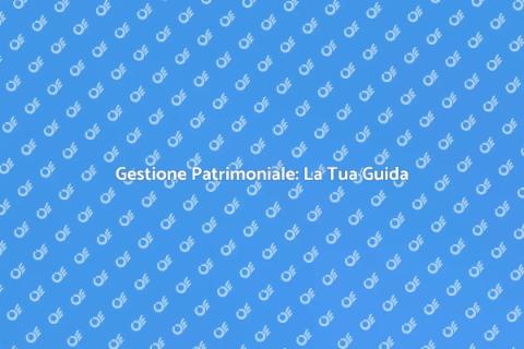 Consulenza per la Gestione Patrimoniale