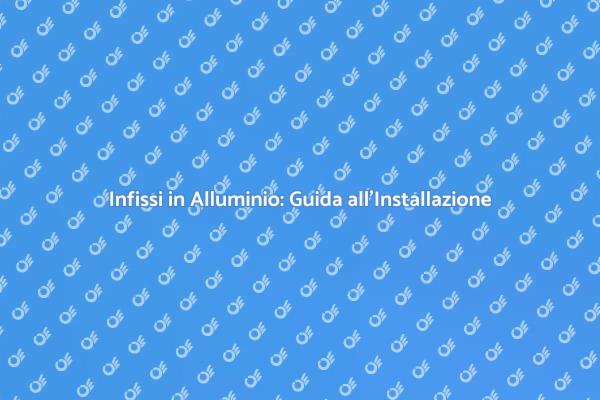 Installazione di Infissi in Alluminio