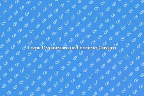 Organizzare Concerto di Musica Classica