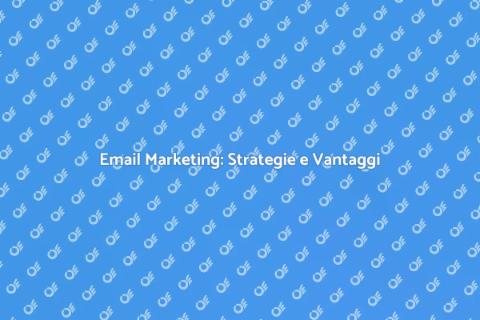 Email Marketing: Potere e Strategia