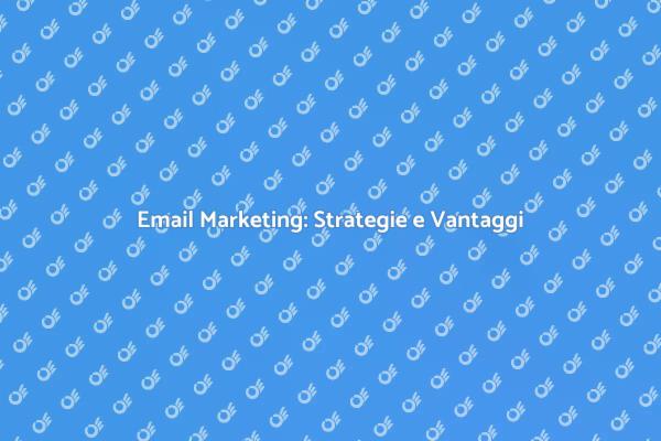 Potenzia il Tuo Business con Email Marketing