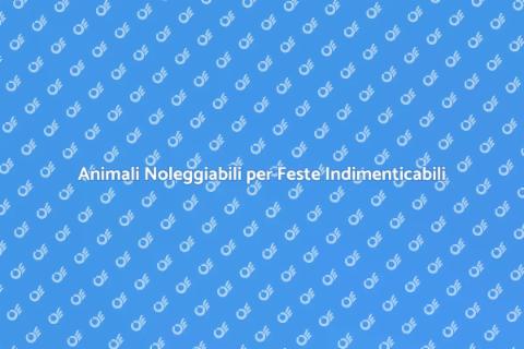 Noleggio Animali per Compleanni