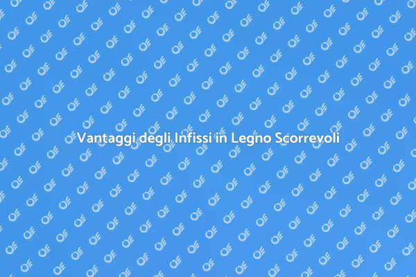 Scopri gli Infissi Scorrevoli in Legno