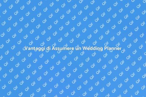 Assumere un Wedding Planner per Matrimonio