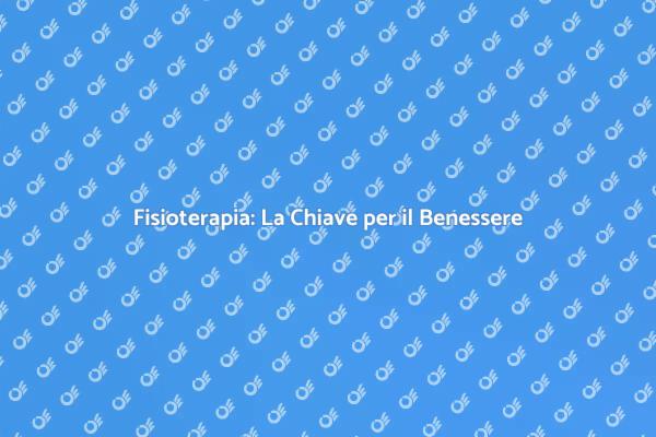 Fisioterapia per il Tuo Benessere