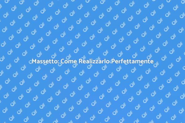 Massetto: Passaggi per una Realizzazione Efficace