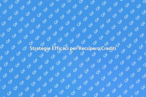 Recupero Crediti: Guida al Successo