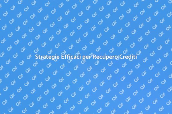 Come Recuperare Crediti con Successo