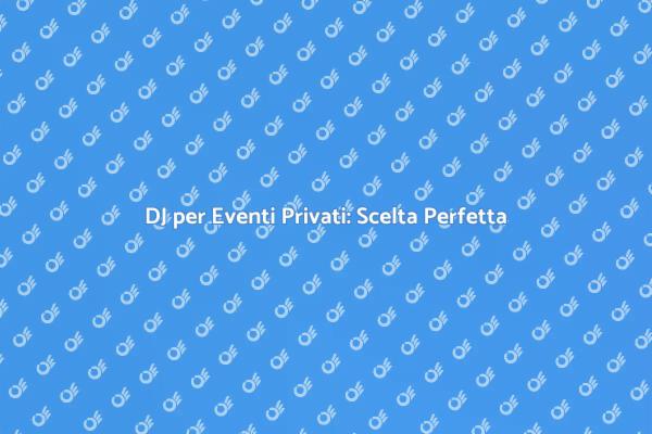 La Musica Perfetta per il Tuo Evento
