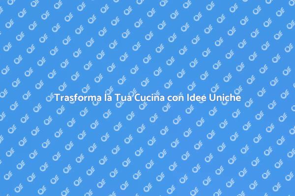 Cucina Nuova: Idee per il Rinnovo