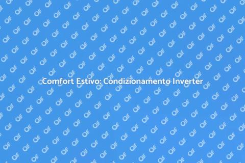 Condizionamento Inverter: Comfort Ideale