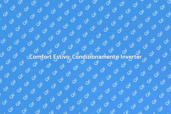 Scegli il Miglior Condizionatore Inverter
