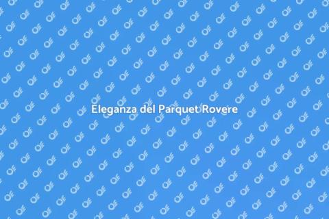Parquet Rovere per Ambienti Ampi