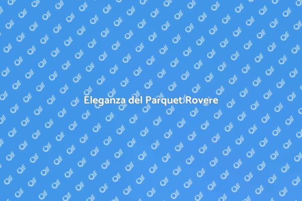 Parquet Rovere: Stile per Ampi Spazi