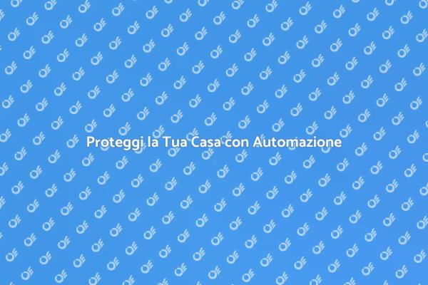 Sicurezza Domestica con Automazione